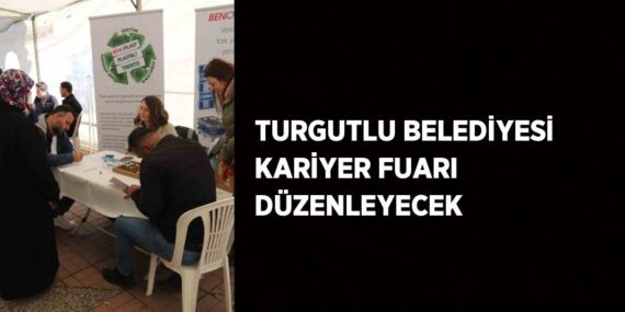 TURGUTLU BELEDİYESİ KARİYER FUARI DÜZENLEYECEK