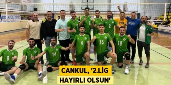 CANKUL, “2.LİG HAYIRLI OLSUN”