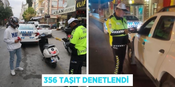 356 TAŞIT DENETLENDİ