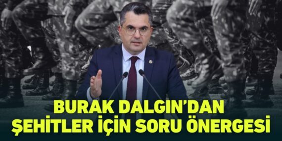 BURAK DALGIN’DAN ŞEHİTLER İÇİN SORU ÖNERGESİ