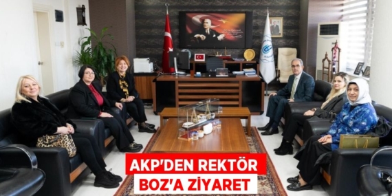 AKP’DEN REKTÖR BOZ’A ZİYARET