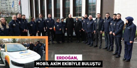 ERDOĞAN,   MOBİL AKİM EKİBİYLE BULUŞTU