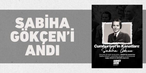 SABİHA GÖKÇEN’İ ANDI