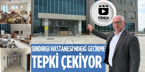 SINDIRGI HASTANESİ’NDEKİ GECİKME TEPKİ ÇEKİYOR