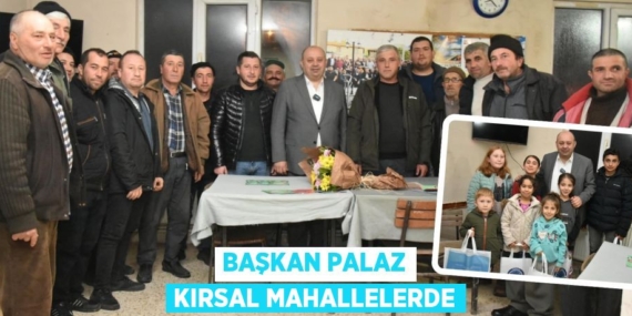 BAŞKAN PALAZ KIRSAL MAHALLELERDE