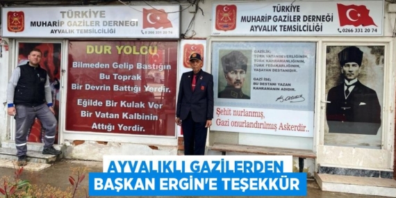 AYVALIKLI GAZİLERDEN BAŞKAN ERGİN’E TEŞEKKÜR