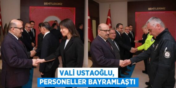 VALİ USTAOĞLU, PERSONELLER BAYRAMLAŞTI