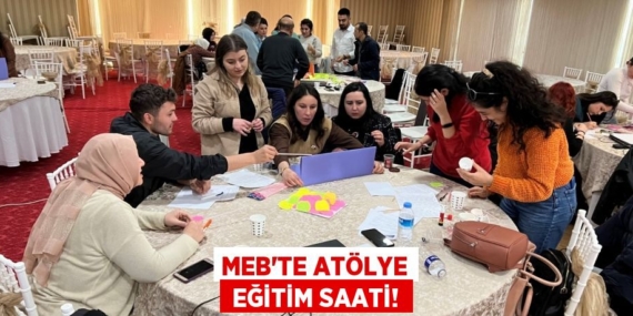 MEB’TE ATÖLYE  EĞİTİM SAATİ!