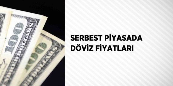 SERBEST PİYASADA DÖVİZ FİYATLARI