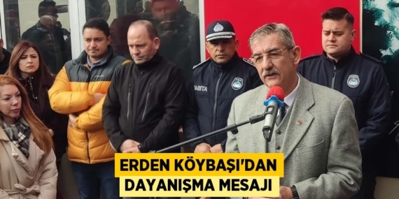 ERDEN KÖYBAŞI’DAN DAYANIŞMA MESAJI