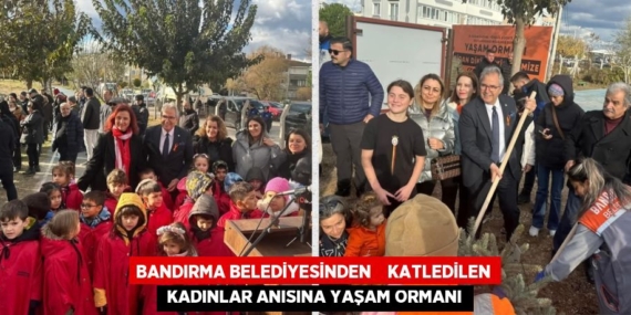 BANDIRMA BELEDİYESİNDEN    KATLEDİLEN  KADINLAR ANISINA YAŞAM ORMANI