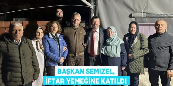 BAŞKAN SEMİZEL, İFTAR YEMEĞİNE KATILDI