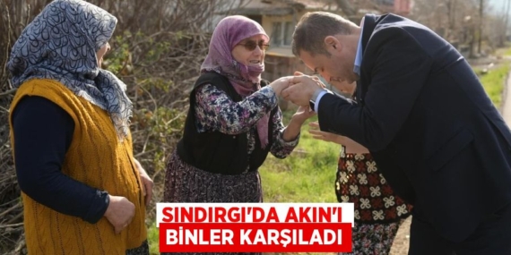 SINDIRGI’DA AKIN’I BİNLER KARŞILADI
