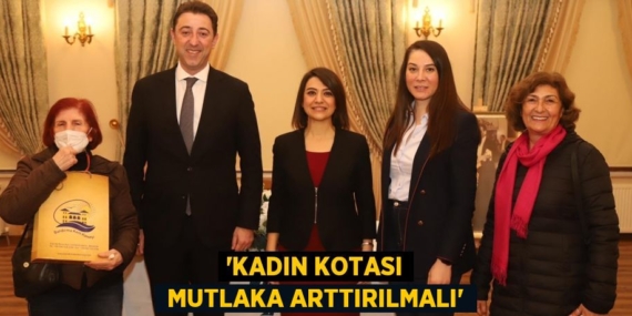 “KADIN KOTASI  MUTLAKA ARTTIRILMALI”