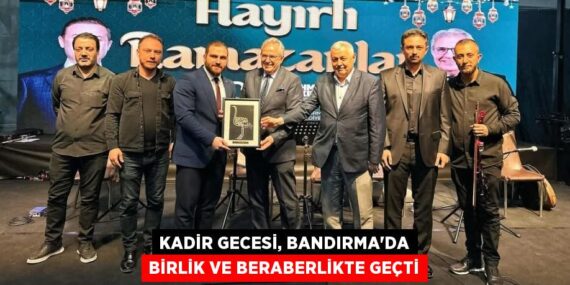 KADİR GECESİ, BANDIRMA’DA BİRLİK VE BERABERLİKTE GEÇTİ