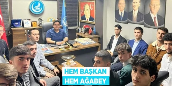 HEM BAŞKAN HEM AĞABEY
