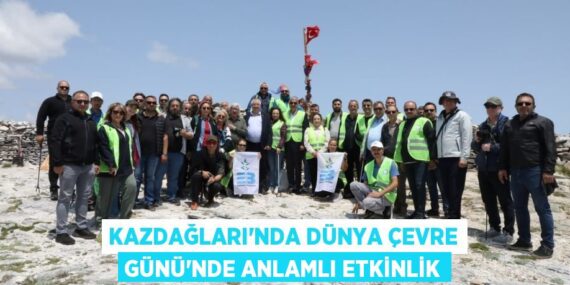 KAZDAĞLARI’NDA DÜNYA ÇEVRE GÜNÜ’NDE ANLAMLI ETKİNLİK