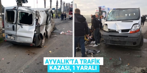 AYVALIK’TA TRAFİK KAZASI, 1 YARALI