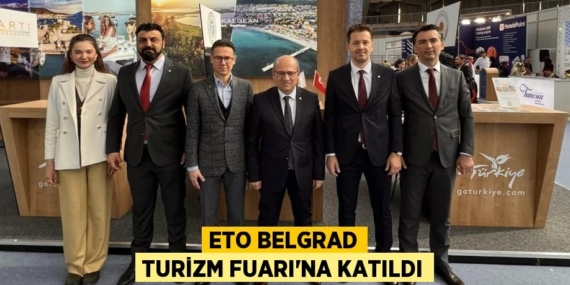 ETO BELGRAD TURİZM FUARI’NA KATILDI