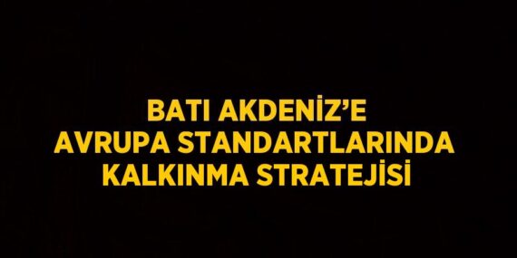BATI AKDENİZ’E AVRUPA STANDARTLARINDA KALKINMA STRATEJİSİ