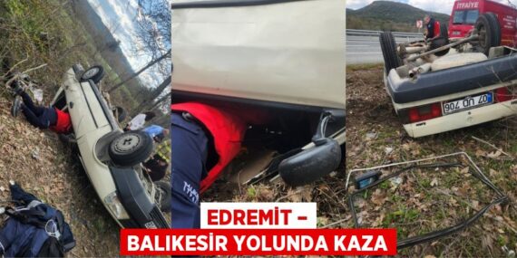 EDREMİT – BALIKESİR YOLUNDA KAZA