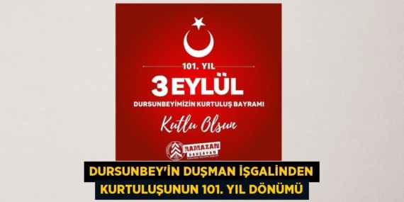 DURSUNBEY’İN DUŞMAN İŞGALİNDEN KURTULUŞUNUN 101. YIL DÖNÜMÜ