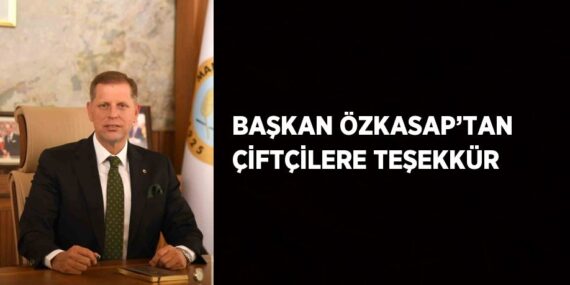 BAŞKAN ÖZKASAP’TAN ÇİFTÇİLERE TEŞEKKÜR