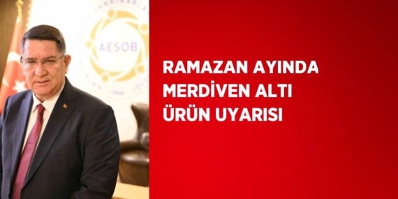RAMAZAN AYINDA MERDİVEN ALTI ÜRÜN UYARISI