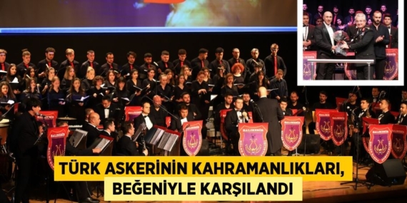 TÜRK ASKERİNİN KAHRAMANLIKLARI,  BEĞENİYLE KARŞILANDI