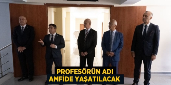 PROFESÖRÜN ADI AMFİDE YAŞATILACAK
