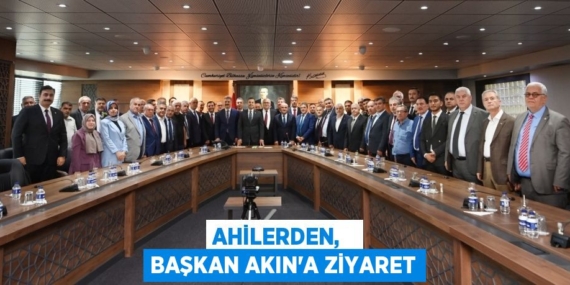 AHİLERDEN,   BAŞKAN AKIN’A ZİYARET