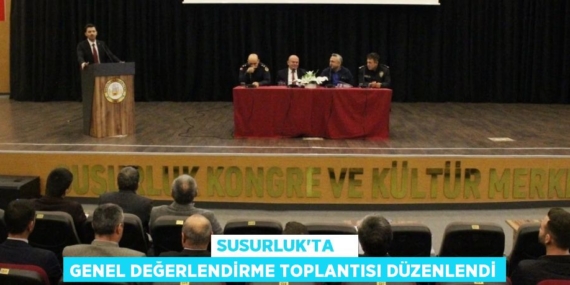SUSURLUK’TA    GENEL DEĞERLENDİRME TOPLANTISI DÜZENLENDİ