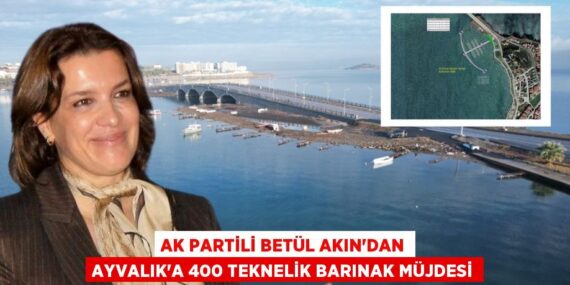 AK PARTİLİ BETÜL AKIN’DAN AYVALIK’A 400 TEKNELİK BARINAK MÜJDESİ