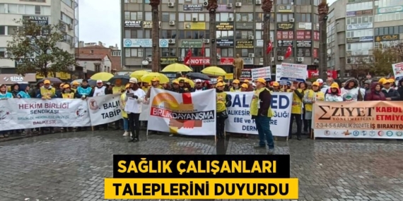 SAĞLIK ÇALIŞANLARI   TALEPLERİNİ DUYURDU