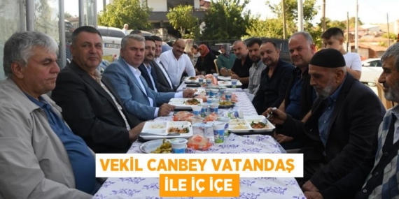 VEKİL CANBEY VATANDAŞ İLE İÇ İÇE