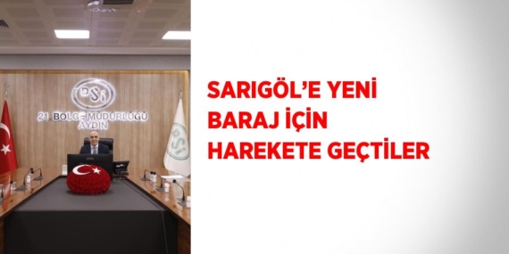 SARIGÖL’E YENİ BARAJ İÇİN HAREKETE GEÇTİLER