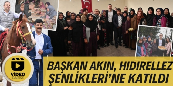 BAŞKAN AKIN, HIDIRELLEZ ŞENLİKLERİ’NE KATILDI