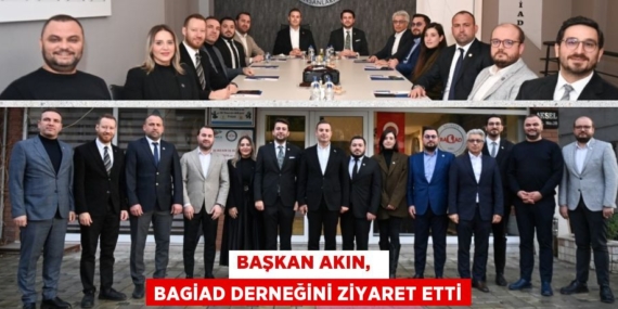 BAŞKAN AKIN,   BAGİAD DERNEĞİNİ ZİYARET ETTİ