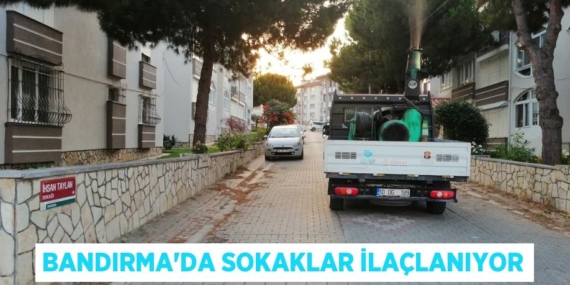 BANDIRMA’DA SOKAKLAR İLAÇLANIYOR