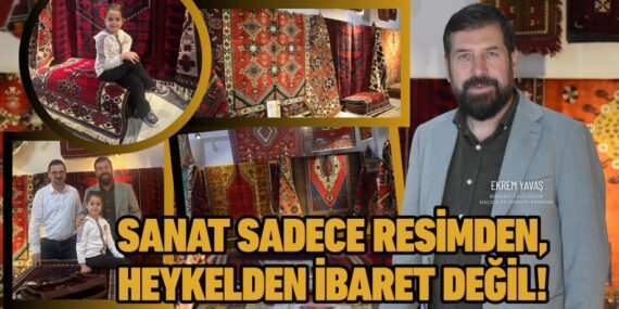 SANAT SADECE RESİMDEN, HEYKELDEN İBARET DEĞİL!