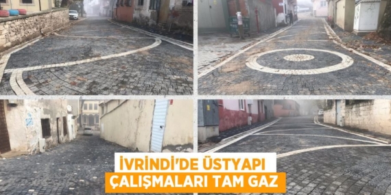 İVRİNDİ’DE ÜSTYAPI  ÇALIŞMALARI TAM GAZ