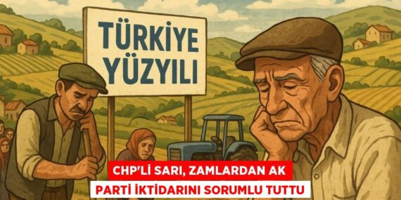 CHP’Lİ SARI, ZAMLARDAN AK PARTİ İKTİDARINI SORUMLU TUTTU
