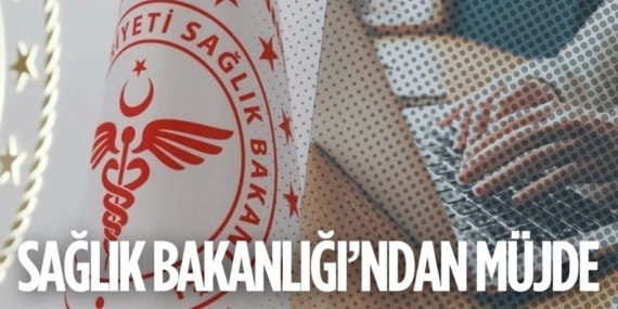 SAĞLIK BAKANLIĞI’NDAN MÜJDE