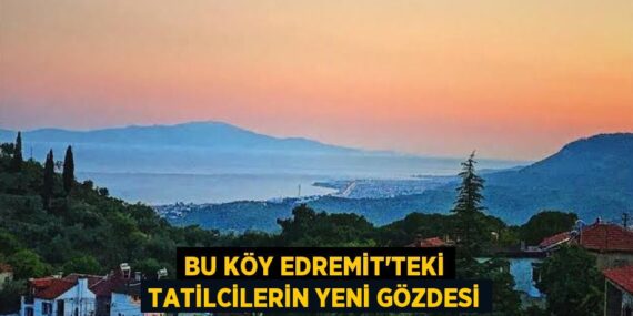 Bu Köy Edremit’teki Tatilcilerin Yeni Gözdesi