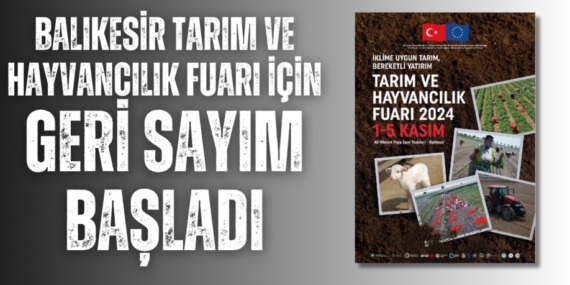 BALIKESİR TARIM VE HAYVANCILIK FUARI İÇİN GERİ SAYIM BAŞLADI