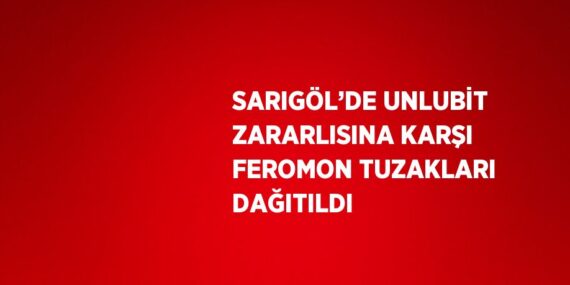 SARIGÖL’DE UNLUBİT ZARARLISINA KARŞI FEROMON TUZAKLARI DAĞITILDI