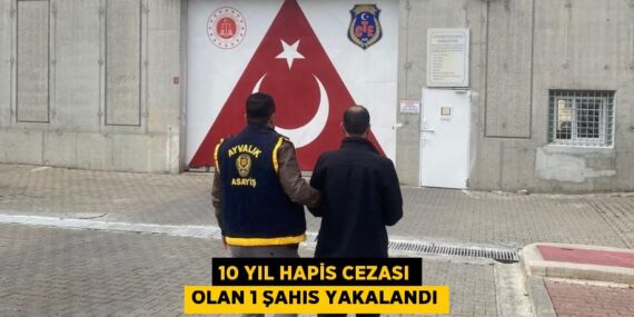 10 YIL HAPİS CEZASI OLAN 1 ŞAHIS YAKALANDI