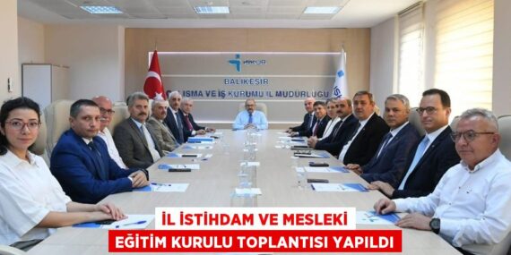 İl İstihdam ve Mesleki Eğitim Kurulu toplantısı yapıldı