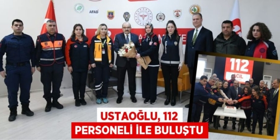 USTAOĞLU, 112 PERSONELİ İLE BULUŞTU
