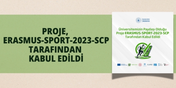 PROJE, ERASMUS-SPORT-2023-SCP TARAFINDAN KABUL EDİLDİ